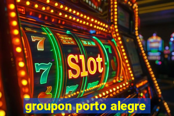 groupon porto alegre